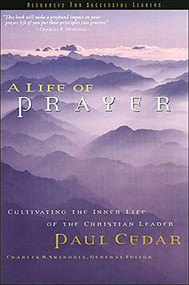 A Life of Prayer by Paul Cedar, 9780849913556