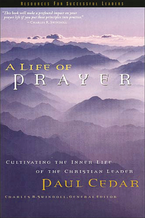 A Life of Prayer by Paul Cedar, 9780849913556