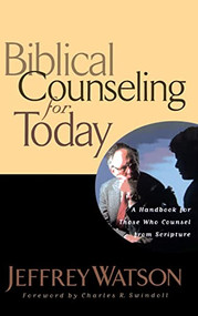 Biblical Counseling for Today by Jeffrey Watson, 9780849913587