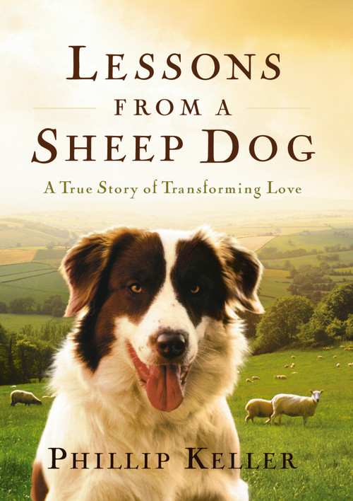 Lessons from a Sheep Dog (A True Story of Transforming Love) by Phillip Keller, 9780849917653