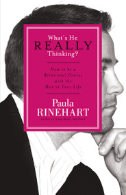 What's He Really Thinking? (How to Be a Relational Genius with the Man in Your Life) by Paula Rinehart, 9780849918803