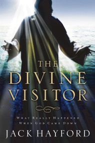 Divine Visitor (What Really Happened When God Came Down) by Jack W. Hayford, 9780849918957