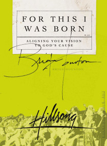 For This I Was Born (Aligning Your Vision to God's Cause) by Brian Houston, 9780849919138