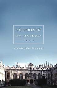 Surprised by Oxford (A Memoir) by Carolyn Weber, 9780849921834