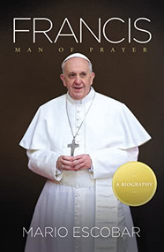 Francis (Man of Prayer) by Mario Escobar, 9780849922039