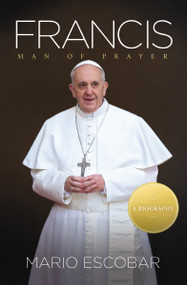 Francis (Man of Prayer) by Mario Escobar, 9780849922039