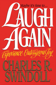 Laugh Again (Experience Outrageous Joy) by Charles R. Swindoll, 9780849936791