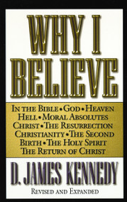 Why I Believe by D. James Kennedy, 9780849937392
