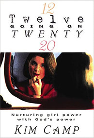 She's Twelve Going on Twenty by Kim Camp, 9780849937590
