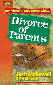 Friendship 911 Collection (My friend is struggling with.. Divorce of Parents) by Josh McDowell, Ed Stewart, 9780849937941