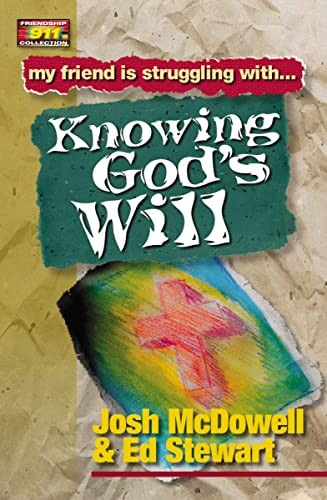 Friendship 911 Collection (My friend is struggling with.. Knowing God's Will) by Josh McDowell, Ed Stewart, 9780849937989
