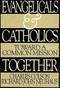 Evangelicals and Catholics Together (Toward a Common Mission) by Charles W. Colson, Richard Neuhaus, Thomas Nelson, 9780849938603