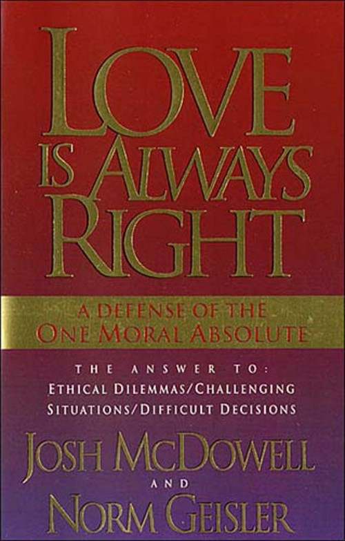 Love is Always Right by John McDowell, Norm Geisler, 9780849939655