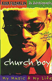 Church Boy (My Music and My Life (An Autobiography of Gospel Music Artist Kirk Franklin)) by Kirk Franklin, 9780849940507