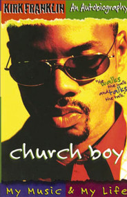 Church Boy (My Music and My Life (An Autobiography of Gospel Music Artist Kirk Franklin)) by Kirk Franklin, 9780849940507
