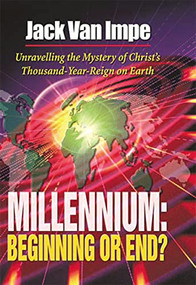 Millennium-Beginning or End? (Unravelling the Mystery of Christ's Thousand-Year-Reign on Earth) by Jack Van Impe, 9780849940729