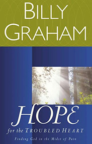 Hope for the Troubled Heart (Finding God in the Midst of Pain) - 9780849942112 by Billy Graham, 9780849942112