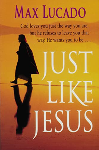 Just Like Jesus, Comfort Print (A Heart Like His) by Max Lucado, 9780849942525