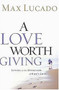 IE LOVE WORTH GIVING, A by Max Lucado, 9780849944123