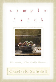 Simple Faith (Discovering What Really Matters) by Charles R. Swindoll, 9780849944192