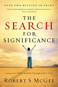 The Search for Significance (Seeing Your True Worth Through God's Eyes) by Robert McGee, 9780849944246