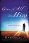 Give It All to Him by Max Lucado, 9780849944789