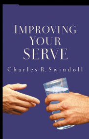 Improving Your Serve (The Art of Unselfish Living) by Charles R. Swindoll, 9780849945274