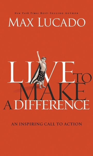 Live to Make A Difference by Max Lucado, 9780849946127