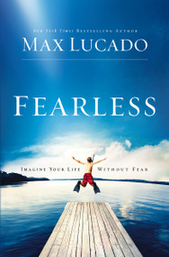 Fearless (Imagine Your Life Without Fear - The Perfect Mother's Day Gift for Christian Moms) - 9780849946394 by Max Lucado, 9780849946394