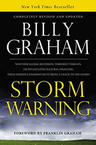 Storm Warning (Whether global recession, terrorist threats, or devastating natural disasters, these ominous shadows must bring us back to the Gospel) by Billy Graham, 9780849946417