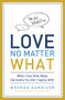 Love No Matter What (When Your Kids Make Decisions You Don't Agree With) by Brenda Garrison, Katie Garrison, 9780849947414