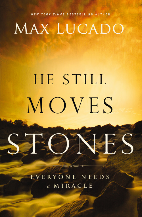 He Still Moves Stones (Everyone Needs a Miracle) - 9780849947483 by Max Lucado, 9780849947483