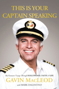 This Is Your Captain Speaking (My Fantastic Voyage Through Hollywood, Faith and   Life) - 9780849947629 by Gavin MacLeod, Mark Dagostino, 9780849947629