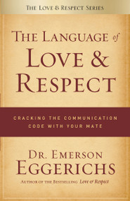 The Language of Love and Respect (Cracking the Communication Code with Your Mate) by Dr. Emerson Eggerichs, 9780849948077