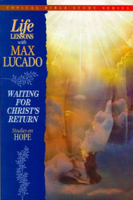 Life Lessons with Max Lucado (Waiting For Christ's Return) by Max Lucado, 9780849954320