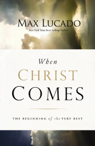 When Christ Comes (The Beginning of the Very Best) by Max Lucado, 9780849964435