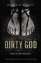 Dirty God (Jesus in the Trenches) by Rev. Johnnie Moore, 9780849964510