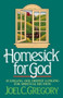 HOMESICK FOR GOD by Joel Gregory, 9780849990281
