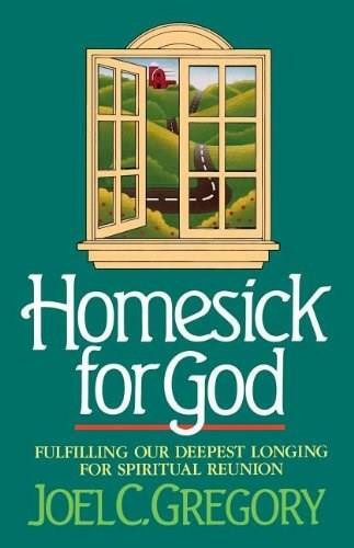 HOMESICK FOR GOD by Joel Gregory, 9780849990281