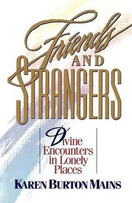 FRIENDS AND STRANGERS by Karen Mains, 9780849990359