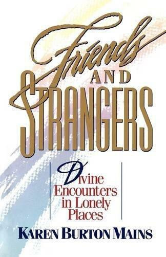 FRIENDS AND STRANGERS by Karen Mains, 9780849990359