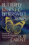 BUTTERFLY KISSES AND BITTERSWEET TEARS by Bob Carlisle, 9780849990762