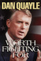 Worth Fighting For (A Vision for America's Future) by Dan Quayle, 9780849991240
