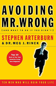 Avoiding Mr. Wrong ((And What to Do If You Didn't)   ?. Paperback) by Stephen Arterburn, Margaret Rinck, 9780785266464