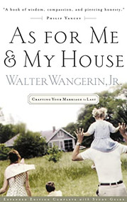 As For Me and My House (Crafting Your Marriage to Last) by Walter Wangerin Jr., 9780785266716