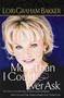 More Than I Could Ever Ask (The Story Of A Woman, Broken And Defeated, Who Found That Dreams Really Do Come True) by Lori G. Bakker, 9780785268123