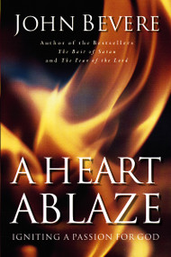 A Heart Ablaze (Igniting a Passion for God) by John Bevere, 9780785269908
