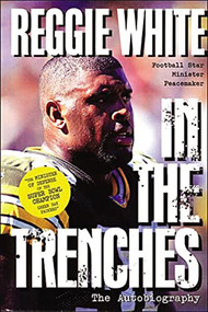 In the Trenches (The Autobiography (Football Star, Minister, Peacemaker() by Reggie White, 9780785271239