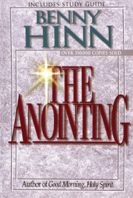 The Anointing (Exploring the Power of the Holy Spirit) by Benny Hinn, 9780785271680