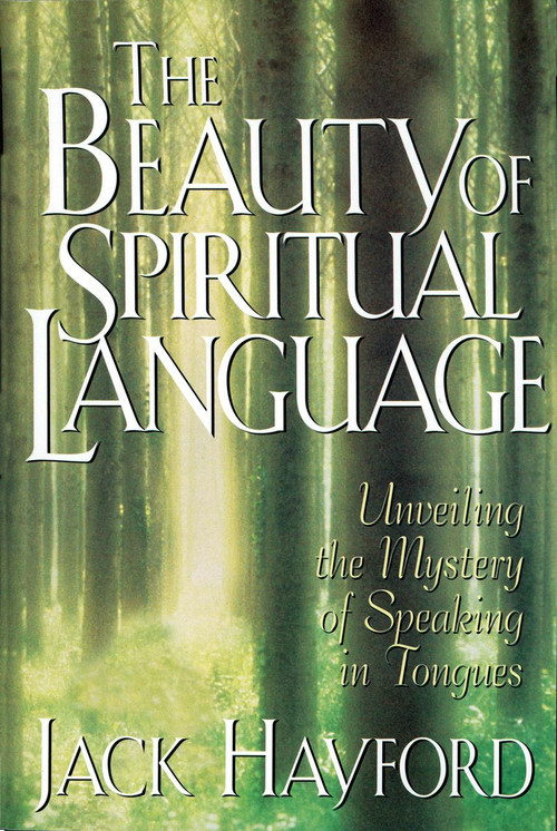 The Beauty of Spiritual Language by Jack W. Hayford, 9780785272687